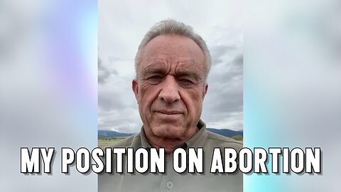 RFK Jr.: My Position On Abortion