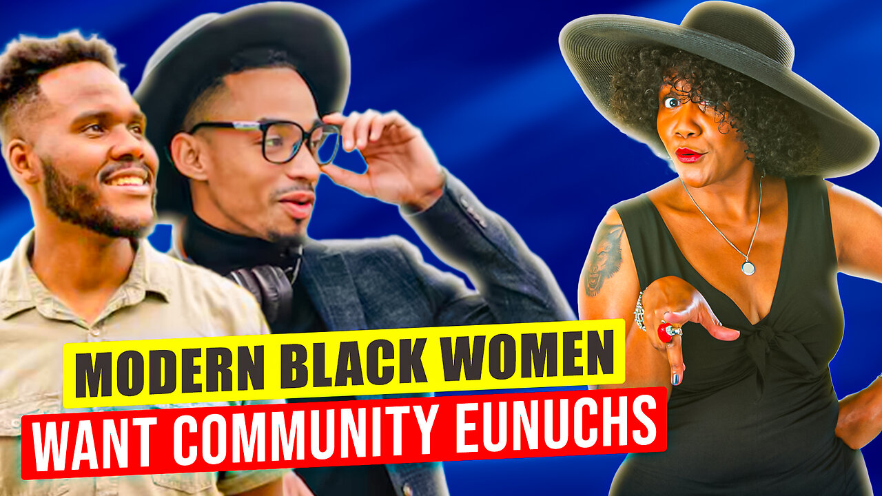 Modern Black Women Want Community Eunuchs