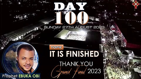 GRAND FINALE || IT'S FINISHED 100 DAYS FASTING AND PRAYER ENDED || SUNDAY 27th AUGUST 2023