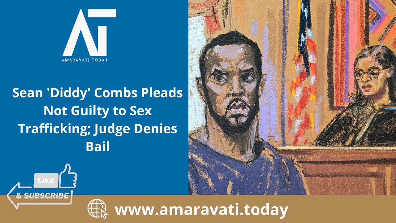 Sean 'Diddy' Combs Pleads Not Guilty to Sex Trafficking; Judge Denies Bail | Amaravati Today