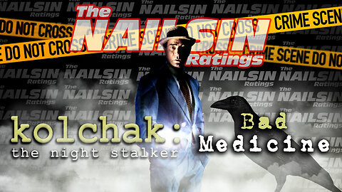 The Nailsin Ratings: Kolchak The Night Stalker: Bad Medicine