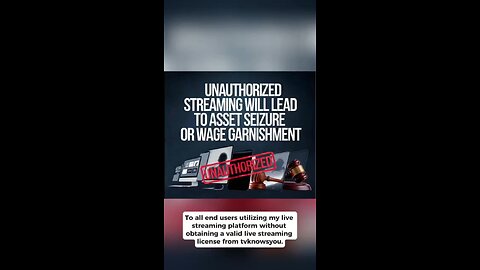 Legal Notice: Unauthorized Streaming Will Lead to Asset Seizure or Wage Garnishment