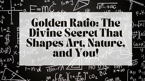 Golden Ratio: The Divine Secret That Shapes Art, Nature, and You!
