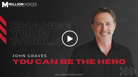 CHANGE YOUR WORLD - YOU CAN BE THE HERO