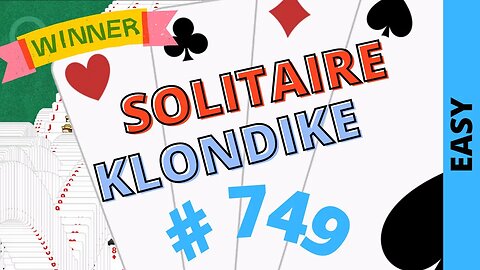 Microsoft Solitaire Collection - Klondike - EASY Level - # 749