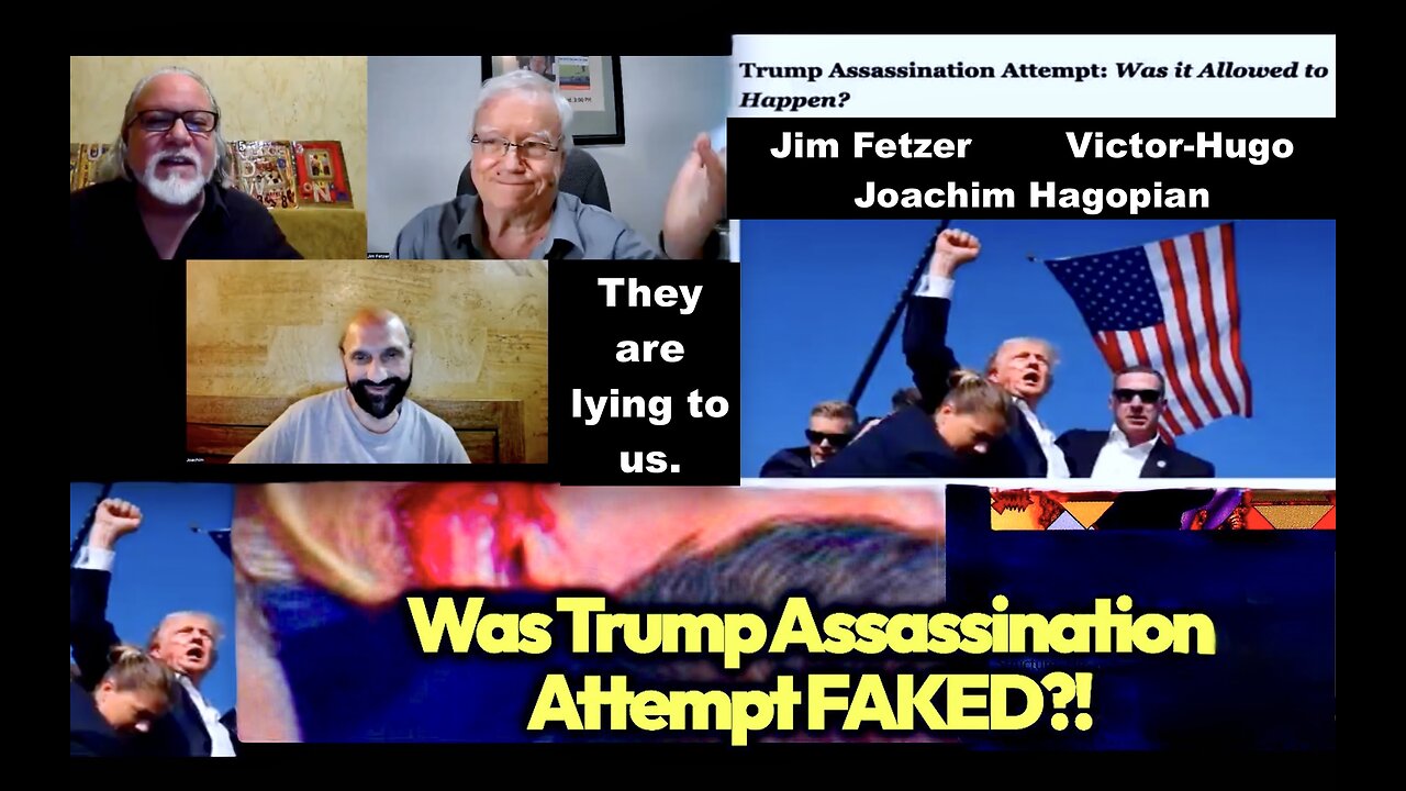 Jim Fetzer Victor Hugo Joachim Hagopian Trump Assassination Attempt Official Story Makes No Sense