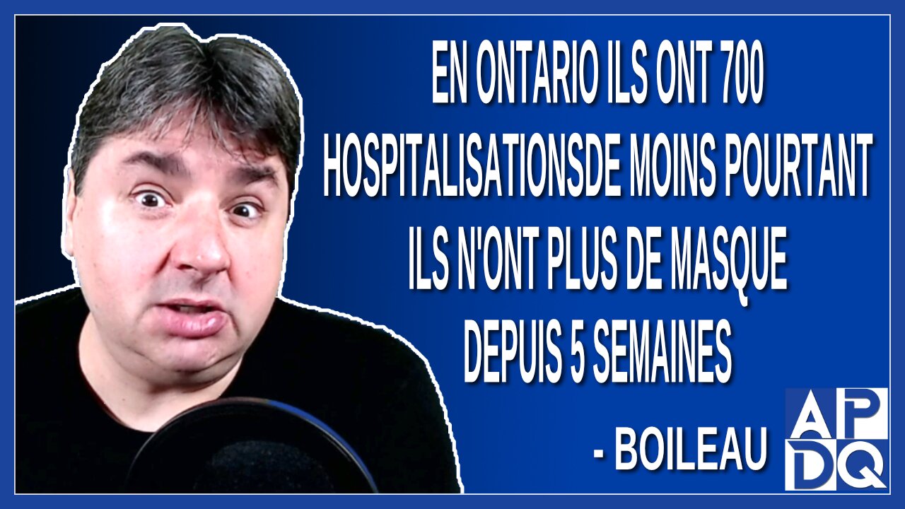 En Ontario ils ont 700 hospitalisations de moins pourtant ils n'ont plus de masque depuis 5 semaines