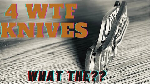 4 VERY UNUSUAL KNIVES