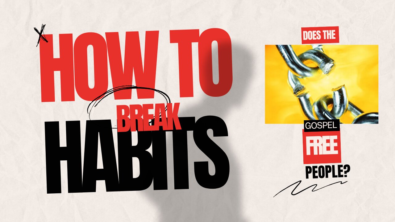 How to break habits!