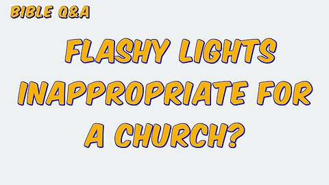 Are Flashy Lights Inappropriate for a Church?