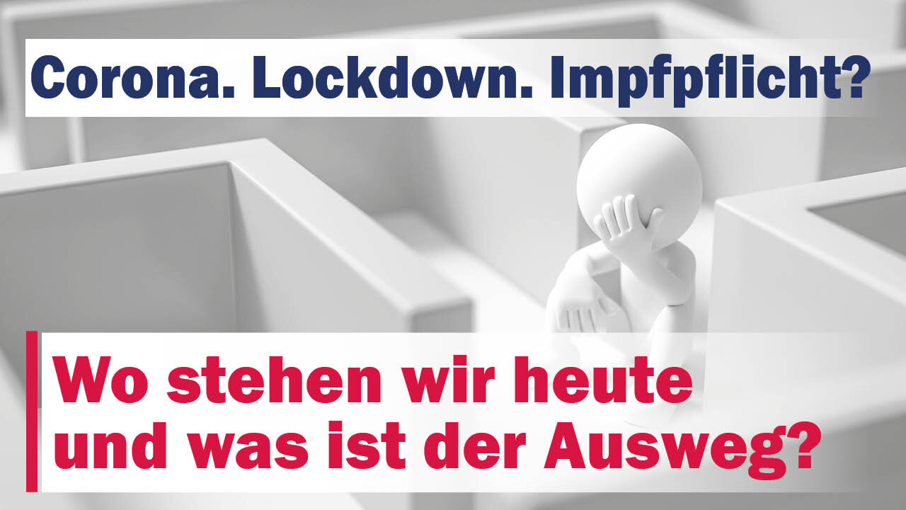 Corona, Lockdown, Impfpflicht? Wo stehen wir heute und was ist der Ausweg