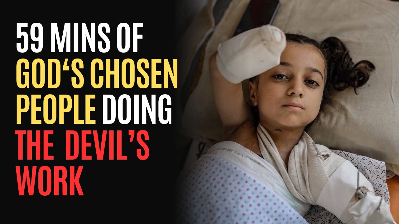 Gaza Victims: 59 Mins Of "God's Chosen People" Doing The Devil's Work