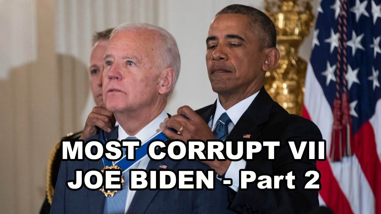 MOST CORRUPT VII: Joe Biden - Part 2