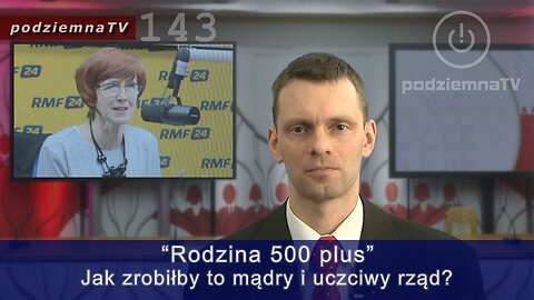 podziemna TV - Minister rządu PiS o "Rodzina 500 plus" - uczciwy vs cyniczny rząd #143 (25.03.2016)