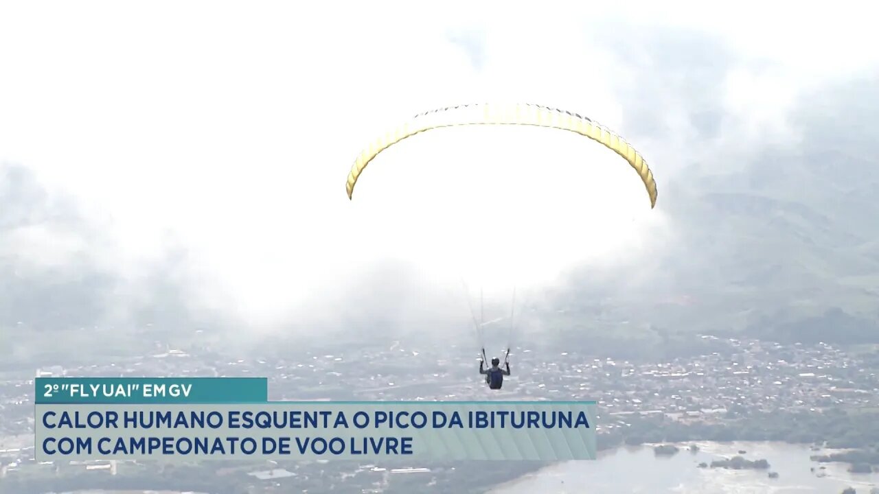 2º FLY UAI em GV: Calor Humano Esquenta o Pico da Ibituruna com Campeonato de Voo Livre.