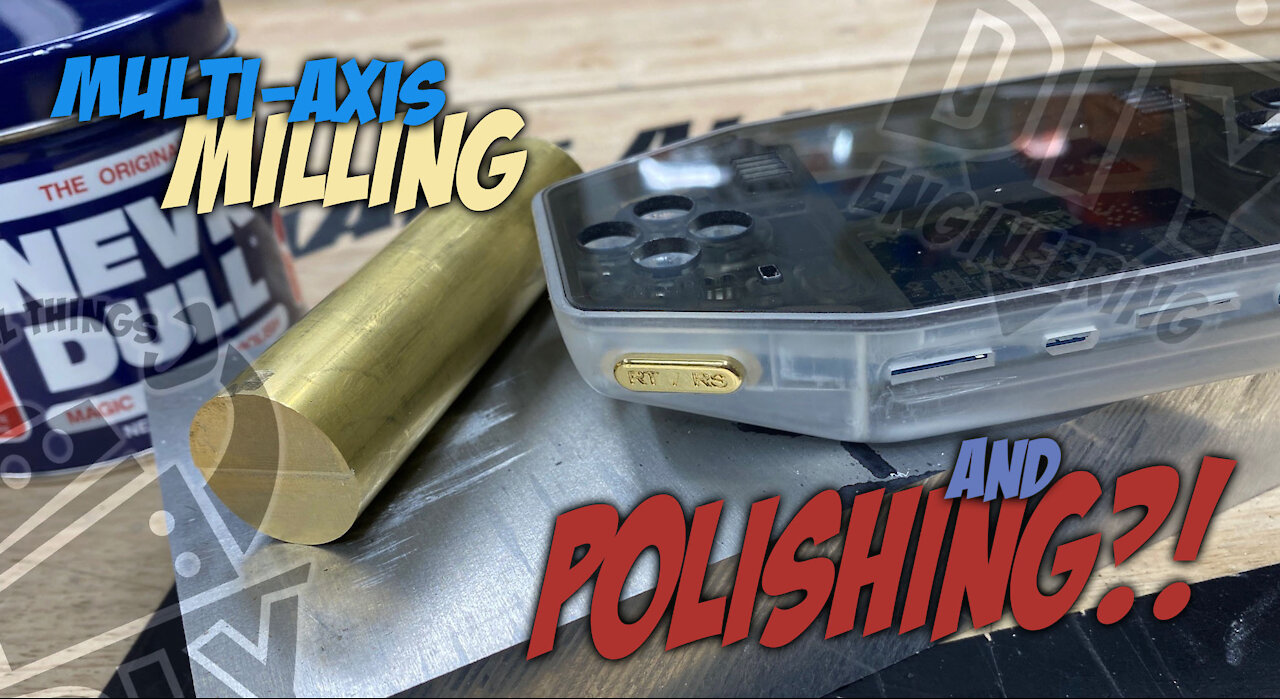 Episode_054: Milling and Polishing Brass on a Multi-Axis Pocket NC!