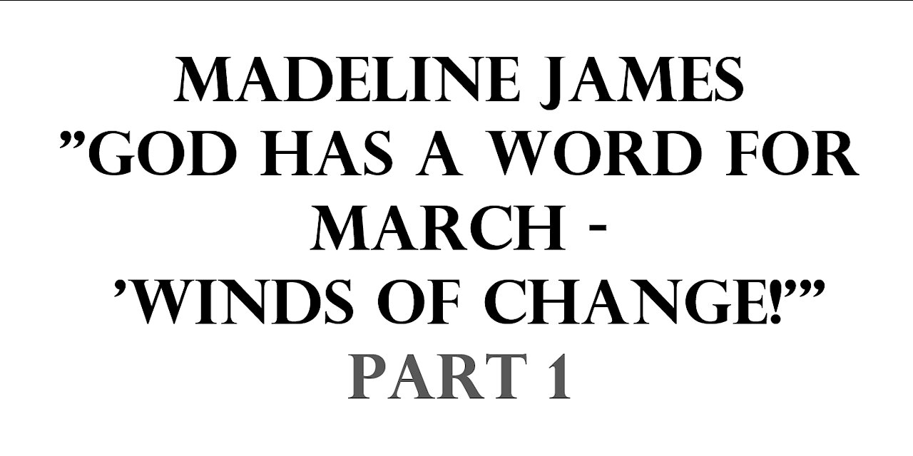 Madeline James: "God Has a Word for March - 'Winds of Change!'"
