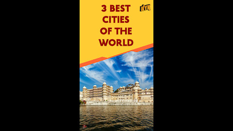 Top 3 Best Cities In The World