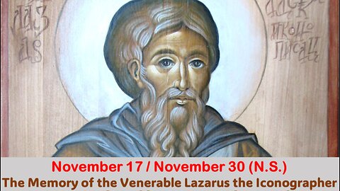 The Lives of Saints: Nov. 17/Nov. 30 (N.S.) The Memory of the Venerable Lazarus the Iconographer