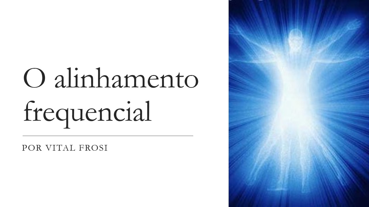 O ALINHAMENTO FREQUENCIAL