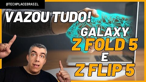 Vazou Tudo sobre o Galaxy Z Fold 5 e Galaxy Z Flip 5!