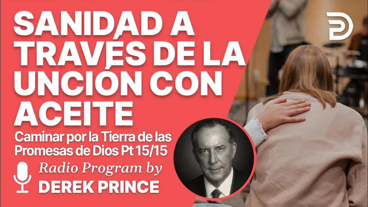 Como caminar la tierra de las promesas de Dios 15 de 15 - Sanidad a través de la Unción con Aceite