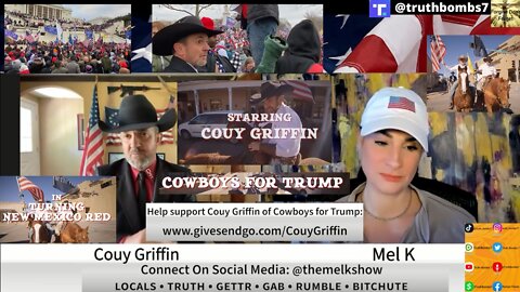 6/9/2022 Mel K & Couy Griffin "On Standing For Justice In Unjust Times" And Testimony