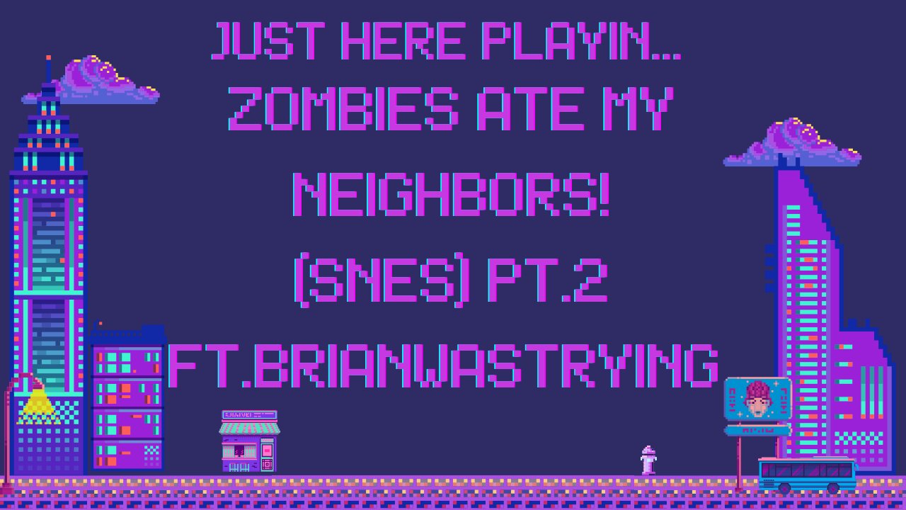 The Journey: Zombies Ate My Neighbors! (Snes) Pt.2