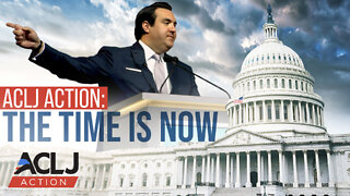 ACLJ Action: The Time is Now