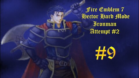 Fire Emblem Hector Hard Mode Ironman Attempt #2 - Part 9