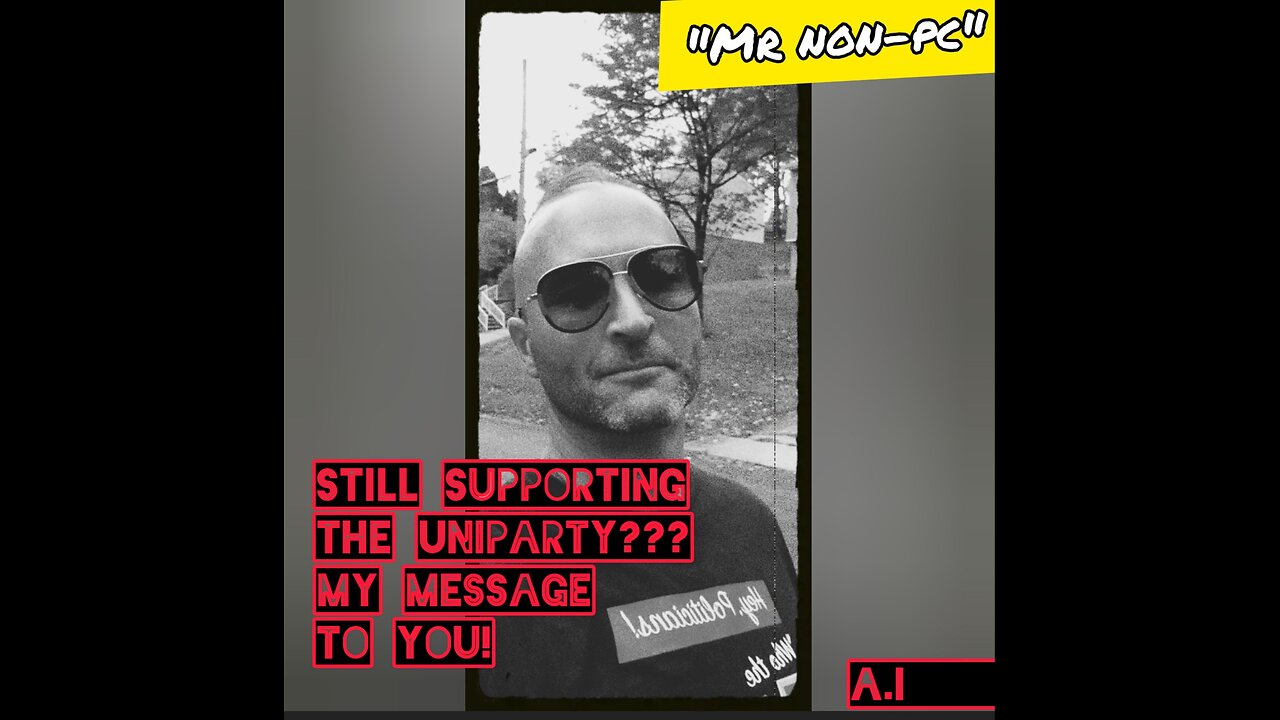 MR. NON-PC: Still Supporting The UNIPARTY??? My Message To You!