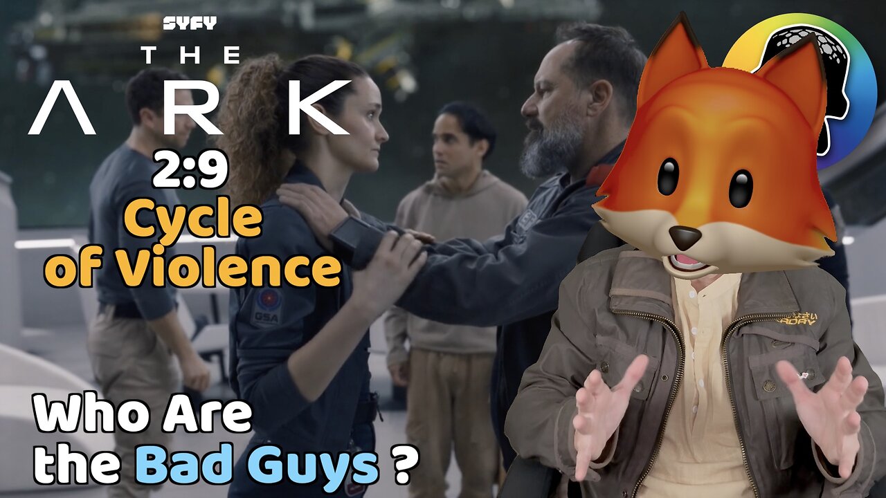 The Ark - Who Are the Bad Guys ? (Review of S2:E9 - Cycle of Violence)