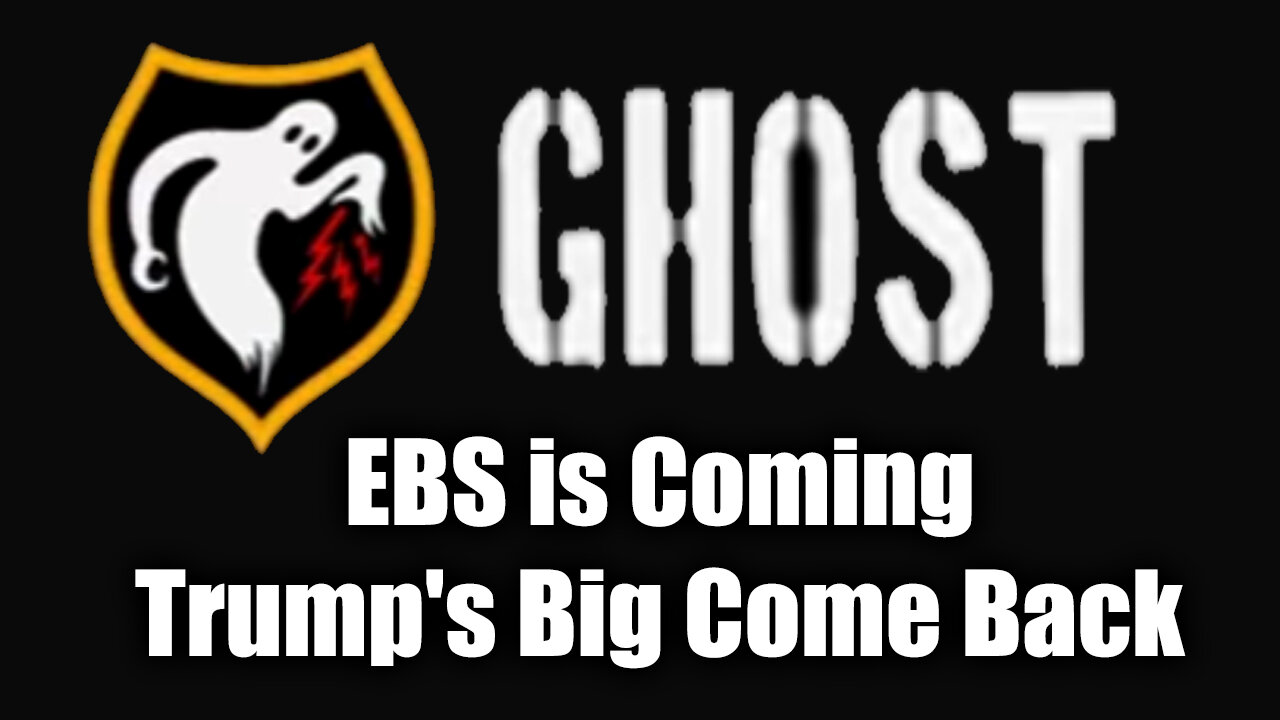 EBS is Coming! Trump's Big Come Back and Mass Awakening by GHOST