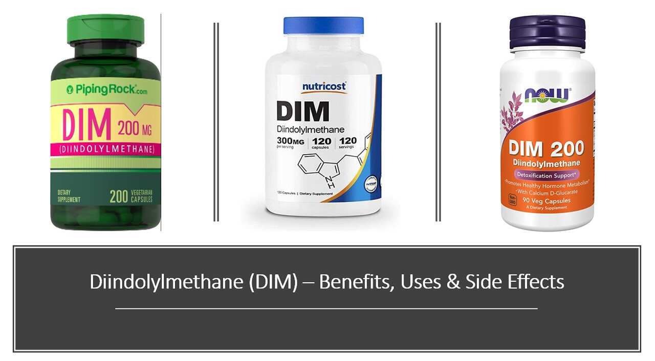 Diindolylmethane - DIM - Benefits, Uses & Side Effects