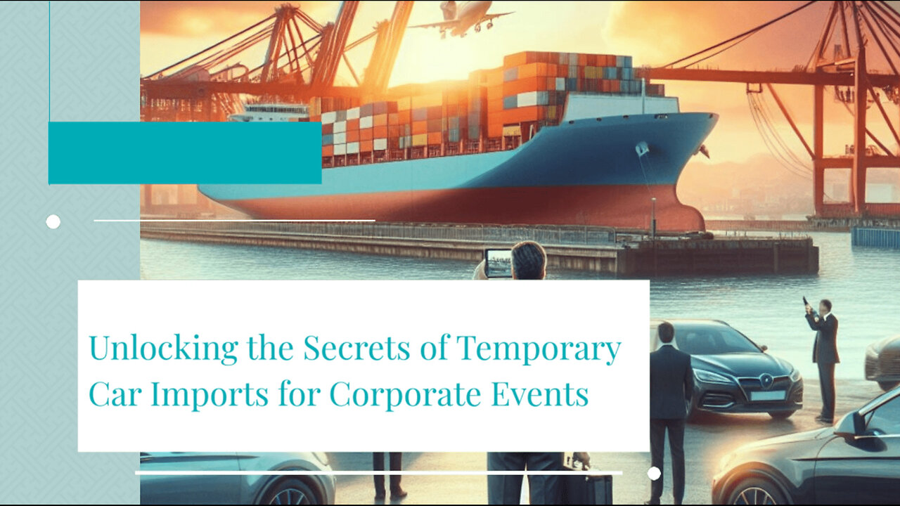 Navigating the World of Temporary Car Imports: A Guide for Corporate Events