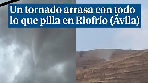 Un tornado arrasa con todo lo que encuentra en Riofrío Ávila