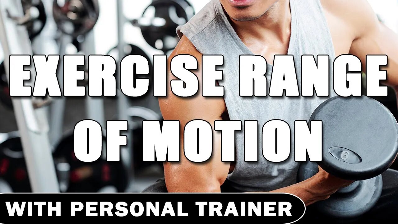 Exercise Range of Motion: What You Need To Know! - With Personal Trainer