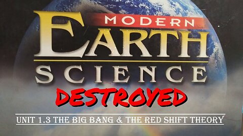 Modern Earth Science Destroyed Unit 1.3 The Big Bang & the Red Shift Theory