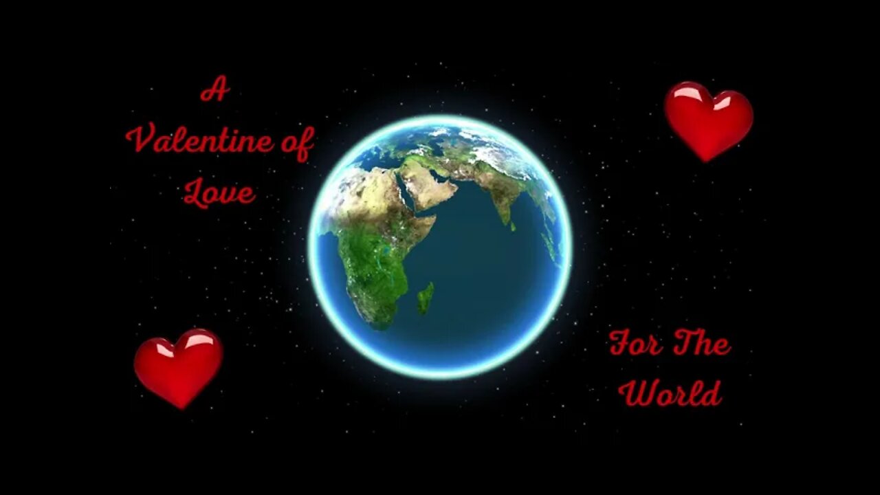 VALENTINE OF LOVE - HONOR OUR WORLD