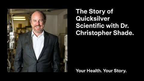 The Story of Quicksilver Scientific with Dr. Christopher Shade