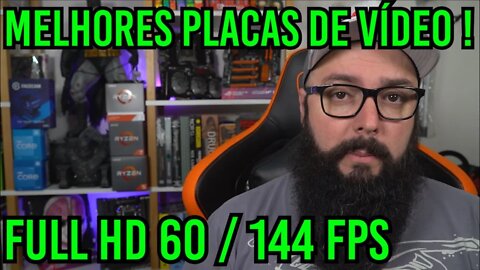 Melhores Placas de Vídeo ! Full HD 60 / 144 FPS !