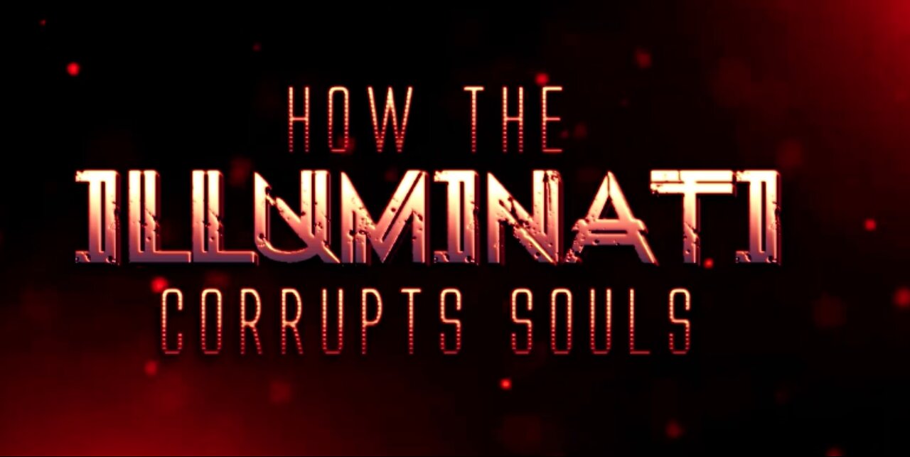 How the Illuminati Corrupts The Souls