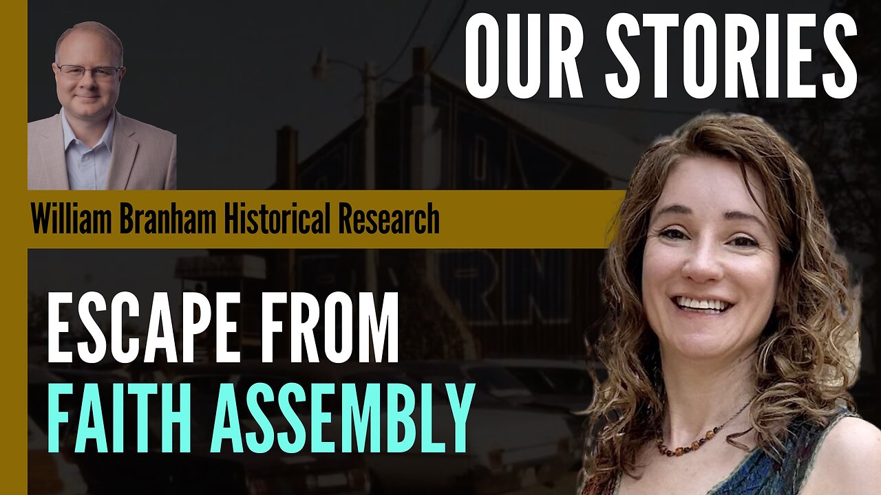 Our Stories: Escape From Faith Assembly - With Sara Rundell - Episode 194 Branham Research Podcast