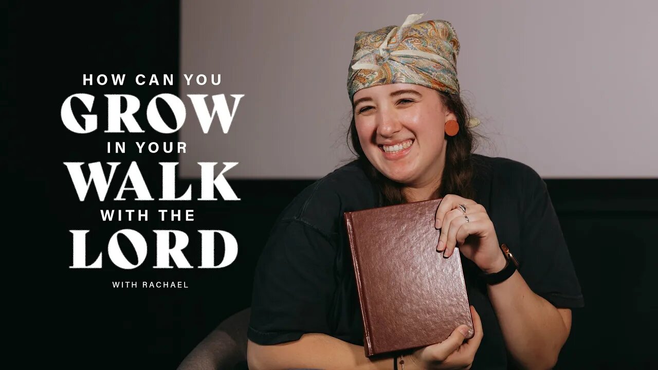 How Can You Grow in Your Walk with the Lord?