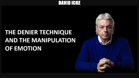 David Icke - The Denier Technique And The Manipulation Of Emotion (Nov 2022)