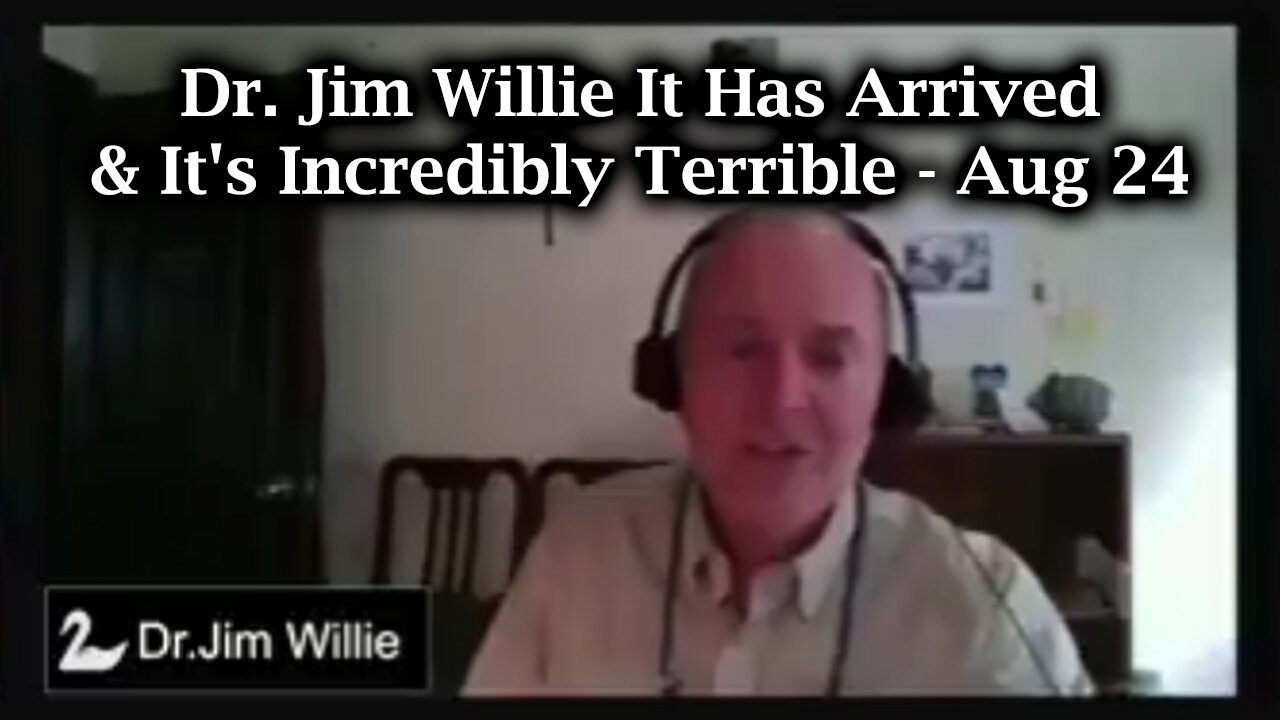 Dr. Jim Willie It Has Arrived & It's Incredibly Terrible - Shocking News Aug 24