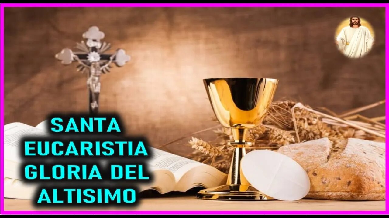 MENSAJE DE JESUCRISTO A CATALINA RIVAS - SANTA EUCARISTIA GLORIA DEL ALTISIMO