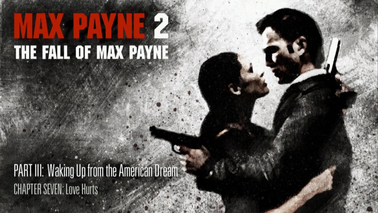 Max Payne 2 - Waking Up from the American Dream - Love Hurts (HD)