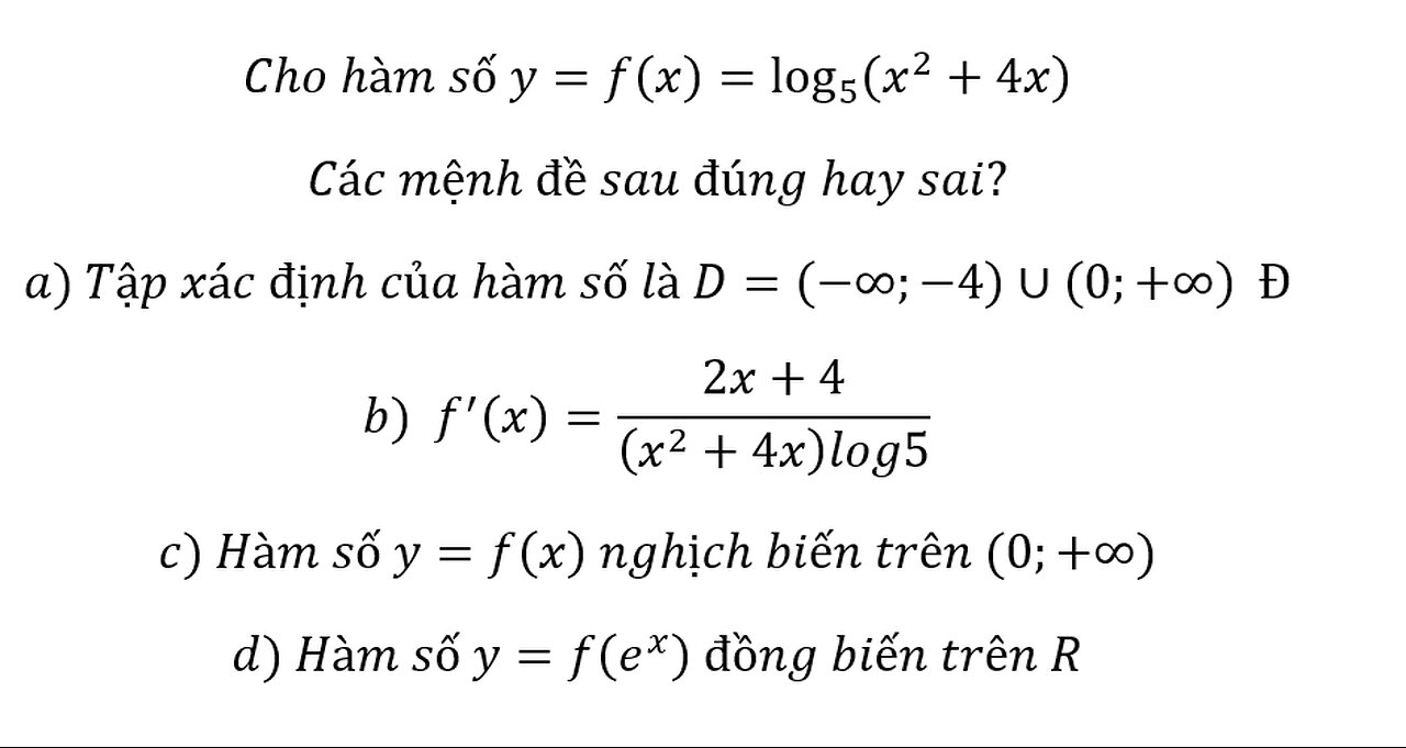 Toán 12: Cho hàm số y=f(x)=log_5⁡(x^2+4x). Tìm tính đúng/sai