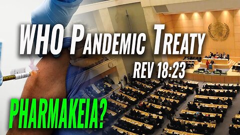 Is WHO Pandemic Treaty the Fulfillment of PHARMAKEIA in Rev 18